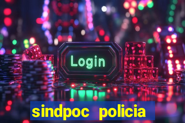 sindpoc policia civil bahia